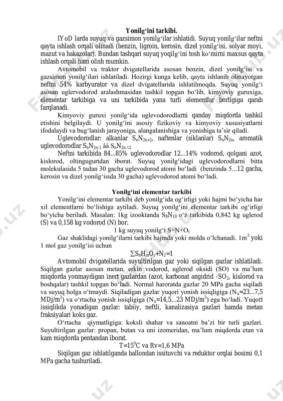 sh kamerasini usti qurum bosib kokslanib qolmasligi kerak. 5. silindr yuzasini, porshenni va porshen halqalarini yedirilishini va zanglashini kamaytirishi kerak. 6. o‘z vaqtida to‘la yonib, yonish mahsulotlarini tarkibida zaxarli moddalarni iloji boricha kam bo‘lishini ta’minlashi kerak. yonilg‘ini tarkibi. iyod larda suyuq va gazsimon yonilg‘ilar ishlatidi. suyuq yonilg‘ilar neftni qayta ishlash orqali olinadi (benzin, ligroin, kerosin, dizel yonilg‘isi, solyar moyi, mazut va hakazolar). bundan tashqari suyuq yoqilg‘ini tosh ko‘mirni maxsus qayta ishlash orqali ham olish mumkin. avtomobil va traktor dvigatellarida asosan benzin, dizel yonilg‘isi va gazsimon yonilg‘ilari ishlatiladi. hozirgi kunga kelib, qayta ishlanib olinayotgan neftni 54% karbyurator va dizel dvigatellarida ishlatilmoqda. suyuq yonilg‘i asosan uglervodorod aralashmasidan tashkil topgan bo‘lib, kimyoviy guruxiga, elementar tarkibiga va uni tarkibida yana turli elementlar borligiga qarab farqlanadi. kimyoviy guruxi yonilg‘ida uglevodorodlarni qanday miqdorda tashkil etishini belgilaydi. u yonilg‘ini asosiy fizikoviy va kimyoviy xususiyatlarni ifodalaydi va bug‘lanish jarayoniga, alangalanishiga va yonishiga ta’sir qiladi. uglevodorodlar: alkanlar snn2n+2, naftenlar …
