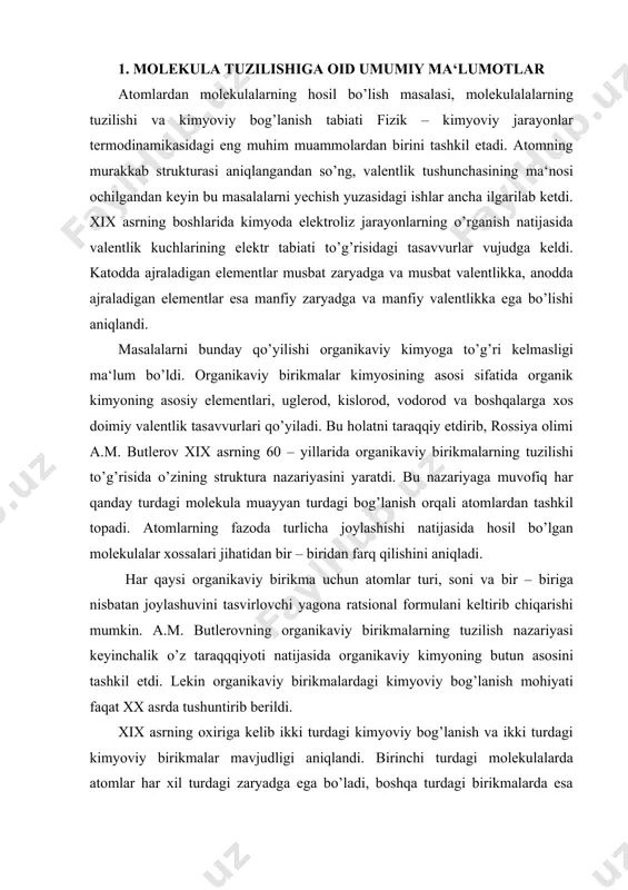 na ratsional formulani keltirib chiqarishi mumkin. a.m. butlerovning organikaviy birikmalarning tuzilish nazariyasi keyinchalik o’z taraqqqiyoti natijasida organikaviy kimyoning butun asosini tashkil etdi. lekin organikaviy birikmalardagi kimyoviy bog’lanish mohiyati faqat xx asrda tushuntirib berildi. xix asrning oxiriga kelib ikki turdagi kimyoviy bog’lanish va ikki turdagi kimyoviy birikmalar mavjudligi aniqlandi. birinchi turdagi molekulalarda atomlar har xil turdagi zaryadga ega bo’ladi, boshqa turdagi birikmalarda esa zaryad bo’lmaydi. birinchi turdagi birikmalarga geteropolyar, ikkinchi turdagilariga – gomepolyar birikmalar deyiladi. molekulalar tuzilishi to’g’risida ta‘limot va kimyoviy bog’lanish tabiati xx asrda o’z taraqqiyotini davom ettirdi. kimyoviy bog’ning vujudga kelishida bir atomdan ikkinchisiga elektron o’tishi yoki atomlar orasida elektronlar siljib elektron juftlab hosil qilishi ma‘lum bo’ldi. elektronlarning joy almashinuvi, u yoki bu kimyoviy bog’ning vujudga kelishi elektronga moillik kattaligi va atomlarning elektr manfiyligi nisbati bilan aniqlanadi. kvant nazariyаsi 1900 yilda m. plank o’zining kvant nazariyasini yaratib, unda nur energiyasi uzluksiz emas, balki ma‘lum ulushdar bilan yutiladi va chiqariladi …