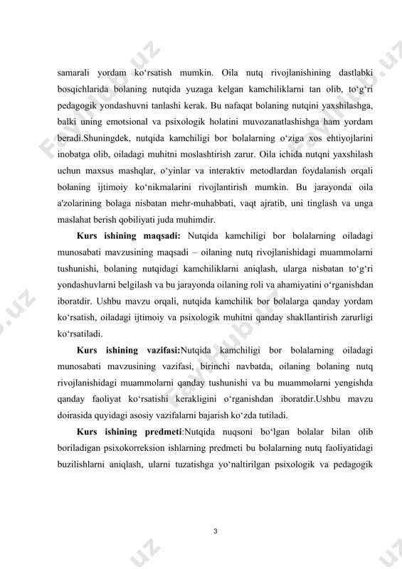 utqidagi kamchiliklarni aniqlash, ularga nisbatan to‘g‘ri yondashuvlarni belgilash va bu jarayonda oilaning roli va ahamiyatini o‘rganishdan iboratdir. ushbu mavzu orqali, nutqida kamchilik bor bolalarga qanday yordam ko‘rsatish, oiladagi ijtimoiy va psixologik muhitni qanday shakllantirish zarurligi ko‘rsatiladi. kurs ishining vazifasi:nutqida kamchiligi bor bolalarning oiladagi munosabati mavzusining vazifasi, birinchi navbatda, oilaning bolaning nutq rivojlanishidagi muammolarni qanday tushunishi va bu muammolarni yengishda qanday faoliyat ko‘rsatishi kerakligini o‘rganishdan iboratdir.ushbu mavzu doirasida quyidagi asosiy vazifalarni bajarish ko‘zda tutiladi. kurs ishining predmeti:nutqida nuqsoni bo‘lgan bolalar bilan olib boriladigan psixokorreksion ishlarning predmeti bu bolalarning nutq faoliyatidagi buzilishlarni aniqlash, ularni tuzatishga yo‘naltirilgan psixologik va pedagogik usullarni qo‘llash hamda bolalarning kommunikativ qobiliyatlarini rivojlantirish jarayonidir. kurs ishining tarkibiy tuzilmasi:ushbu kurs ishi 3 ta bob, 9 ta reja,xulosa va foydalanilgan adabiyotlardan iborat. i.bob.nutq nuqsonlarining psixologik xususiyatlari. 1.1.nutq nuqsonlarining turlari va tasnifi. nutq nuqsonlari — bu odamlarning nutq faoliyatida paydo bo‘ladigan muammolar bo‘lib, ular turli sabablarga ko‘ra yuzaga keladi. nutq nuqsonlari psixologik, …