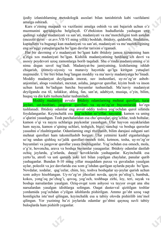 ti va san’ati, fani, ma’naviy dunyosini eng qadimgi davrlardan bosh​lab, bugungi kungacha bo’lgan tarixiy taraqqiyotini o’rgatish bilan birga, o’z ota-bobolarini bu sohada erishgan yutuqlarini ham evolyu​sion tarixiy taraqqiyotini o’rgatib boriladi. shunga ko’ra kurs o’z oldiga: bo’lajak rassomlar va rassom-peda​goglarga o’zbekiston xalqlari madaniyati va san’ati va me’morchiligini paydo bo’lishi, shakllanishi, rivojlanishini har bir jamiyat davri nuqtai-nazaridan o’rgatish, ularni rivojlanish qonun-qoidalari, shart-sharo​itlarini ilmiy jihatdan asoslab berish, ulardan tegishli ilmiy xu​losalar chiqarish va milliy istiqlol ruhida tarbiyalashni o’z oldiga maqsad qilib qo’yadi. ana shu maqsaddan kelib chiqilgan holda kurs: 1. o’zbek tasviriy madaniyati va san’atini nazariy va amaliy jihatlari va uning bugungi maqsadi, mazmun-mohiyati bilan tanishtirish; 2. o’zbek rassomchiligi, me’morchiligining badiiy tomonlarini tahlil qilishga o’rgatish; 3. o’zbek rassomchiligi, me’morchiligi madaniyati va san’atining shakllanishi, ri​vojlanishi tarixiy taraqqiyotini o’rganib chiqish; 4. o’zbek xalqining eng qadimiy ilm-fani, madaniyati, diniy qarash​lari, ahloq-odobi, mehnatga va ijodga munosabati, shuningdek, ma’na​viy dunyosini ham shakllanishidan boshlab, uni evolyusion tarixiy taraqqiyotini ilmiy …