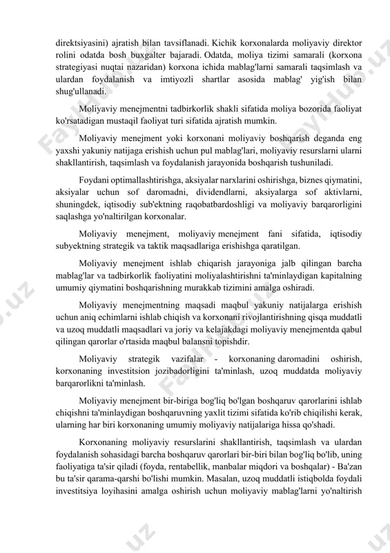 uning faoliyat turiga qarab turli xil shakllarda yaratilishi va ishlashi mumkin. katta korxona moliya direktori boshqaradigan va buxgalteriya hisobi va boshqa moliyaviy xizmatlarni o'z ichiga olgan maxsus xizmatni (moliya direktsiyasini) ajratish bilan tavsiflanadi. kichik korxonalarda moliyaviy direktor rolini odatda bosh buxgalter bajaradi. odatda, moliya tizimi samarali (korxona strategiyasi nuqtai nazaridan) korxona ichida mablag'larni samarali taqsimlash va ulardan foydalanish va imtiyozli shartlar asosida mablag' yig'ish bilan shug'ullanadi. moliyaviy menejmentni tadbirkorlik shakli sifatida moliya bozorida faoliyat ko'rsatadigan mustaqil faoliyat turi sifatida ajratish mumkin. moliyaviy menejment yoki korxonani moliyaviy boshqarish deganda eng yaxshi yakuniy natijaga erishish uchun pul mablag'lari, moliyaviy resurslarni ularni shakllantirish, taqsimlash va foydalanish jarayonida boshqarish tushuniladi. foydani optimallashtirishga, aksiyalar narxlarini oshirishga, biznes qiymatini, aksiyalar uchun sof daromadni, dividendlarni, aksiyalarga sof aktivlarni, shuningdek, iqtisodiy sub'ektning raqobatbardoshligi va moliyaviy barqarorligini saqlashga yo'naltirilgan korxonalar. moliyaviy menejment, moliyaviy menejment fani sifatida, iqtisodiy subyektning strategik va taktik maqsadlariga erishishga qaratilgan. moliyaviy menejment ishlab chiqarish jarayoniga …