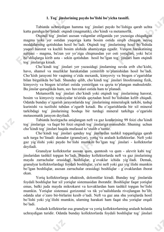 turdagi mineral tarkibga o’zgarishi metasomatik jarayon deyiladi. tabiatda hozirgacha aniqlangan neft va gaz konlarining 99 foizi cho’kindi tog` jinslariga va faqat bir foizi otqindi tog` jinslariga mansubdir. shuning uchun cho’kindi tog` jinslari haqida mufassal to’xtalib o’tamiz. cho’kindi tog` jinslari qanday tog` jinslardan tashkil topganligiga qarab uch turga bo’linadi: donador (granulyar), yoriq va aralash kollektorlar. neft yoki gaz yig`ilishi yoki paydo bo’lishi mumkin bo’lgan tog` jinslari - kollektorlar deyiladi. granulyar kollektorlar asosan qum, qumtosh va qum - alevrit kabi tog` jinslaridan tashkil topgan bo’ladi. bunday kollektorlarda neft va gaz jinslarining mayda zarrachalar orasidagi boshliqlar, g`ovaklar ichida yig`iladi. demak, granulyar kollektorlardagi foydali boshliqlar, ya'ni neft yoki gaz yig`ilishi mumkin bo’lgan boshliqlar, asosan zarrachalar orasidagi boshliqlar - g`ovaklardan iborat ekan. yoriq kollektorlarga ohaktosh, dolomitlar kiradi. bunday tog` jinslarida foydali boshliqlar har xil yoriqlar sistemasidan iboratdir. boshliqlar faqat yoriqlar emas, balki juda mayda mikrokarst va kovaklardan ham tashkil topgan bo’lishi mumkin. yoriqlar sistemasi gorizontal …