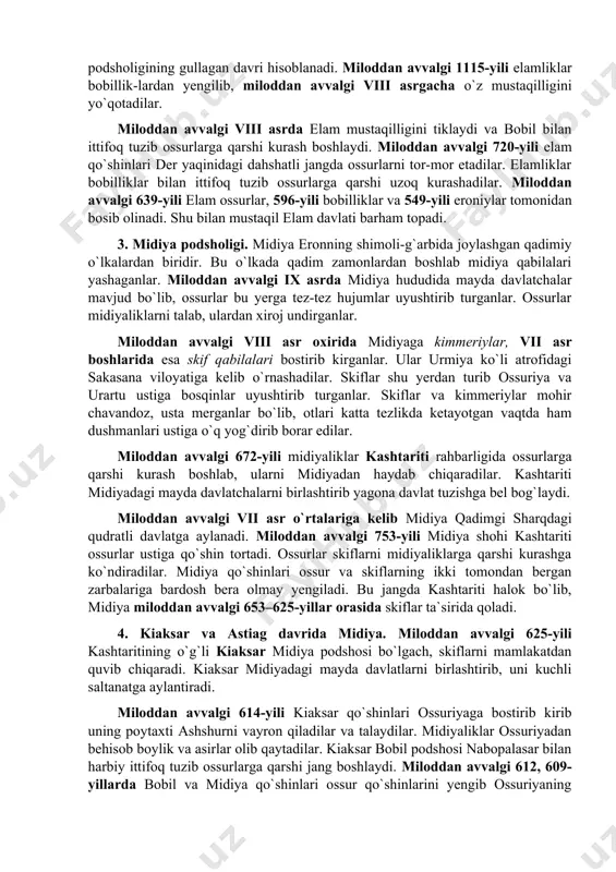 b kirganlar. ular urmiya ko`li atrofidagi sakasana viloyatiga kelib o`rnashadilar. skiflar shu yerdan turib ossuriya va urartu ustiga bosqinlar uyushtirib turganlar. skiflar va kimmeriylar mohir chavandoz, usta merganlar bo`lib, otlari katta tezlikda ketayotgan vaqtda ham dushmanlari ustiga o`q yog`dirib borar edilar. miloddan avvalgi 672-yili midiyaliklar kashtariti rahbarligida ossurlarga qarshi kurash boshlab, ularni midiyadan haydab chiqaradilar. kashtariti midiyadagi mayda davlatchalarni birlashtirib yagona davlat tuzishga bel bog`laydi. miloddan avvalgi vii asr o`rtalariga kelib midiya qadimgi sharqdagi qudratli davlatga aylanadi. miloddan avvalgi 753-yili midiya shohi kashtariti ossurlar ustiga qo`shin tortadi. ossurlar skiflarni midiyaliklarga qarshi kurashga ko`ndiradilar. midiya qo`shinlari ossur va skiflarning ikki tomondan bergan zarbalariga bardosh bera olmay yengiladi. bu jangda kashtariti halok bo`lib, midiya miloddan avvalgi 653–625-yillar orasida skiflar ta`sirida qoladi. 4. kiaksar va astiag davrida midiya. miloddan avvalgi 625-yili kashtaritining o`g`li kiaksar midiya podshosi bo`lgach, skiflarni mamlakatdan quvib chiqaradi. kiaksar midiyadagi mayda davlatlarni birlashtirib, uni kuchli saltanatga aylantiradi. miloddan avvalgi 614-yili …