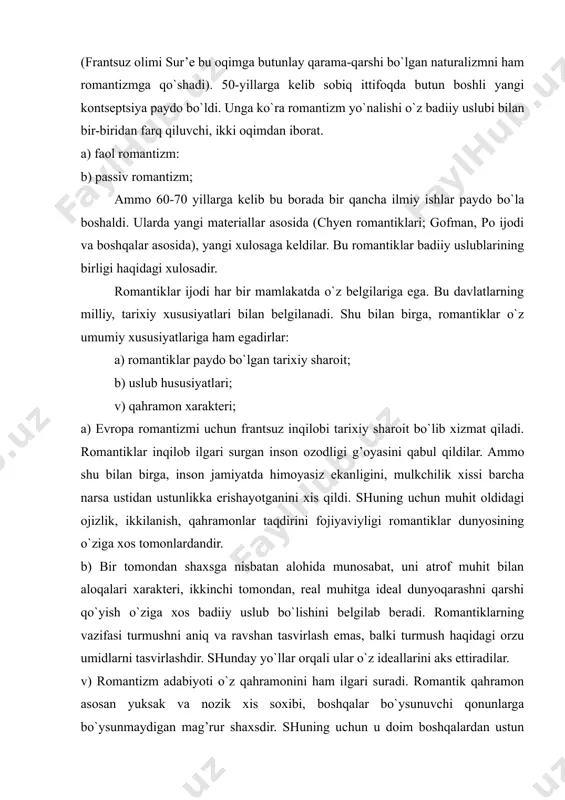 lar orqali ular o`z ideallarini aks ettiradilar. v) romantizm adabiyoti o`z qahramonini ham ilgari suradi. romantik qahramon asosan yuksak va nozik xis soxibi, boshqalar bo`ysunuvchi qonunlarga bo`ysunmaydigan mag’rur shaxsdir. shuning uchun u doim boshqalardan ustun qo`yiladi va ajralib turadi. bunday qahramon ko`pincha yolg’iz bo`ladi. shu sababdan yolg’izlik mavzusiga juda ko`p janrlarda, asosan she`riyatda keng o`rin berilgan. romantiklarni shaxsning ichki dunyosiga bo`lgan qiziqish lirik va liro-epik janrlarning gullab yashnashiga sabab bo`lgan. xviii asr oxiriga kelib ma`rifatparvarlik ideologiyasi o`z umrini yashab bo`lgani ma`lum bo`lib qoldi. xviii asrning ikkinchi yarmida ma`rifatparvarlarning o`zlaridan o`z adreslariga tanqid paydo bo`la boshladi (didroning «jiyanim ramo» asari). yangi tarixiy sharoitda - evropada, frantsuz inqilobidan so`ng, hayot romantiklar oldiga juda ko`p muammolarni qo`ydiki, bunday muammolar vol’er yoki russolarga butunlay yod edi. ma`rifatparvarlar kutgan va ishongan «aql-idrok» mamlakati ro`yobga chiqmadi. romantiklar hayotga ma`rifatparvarlarga qaraganda boshqacha, o`ziga xos yo`llar bilan yondoshdilar. hayot ma`rifatparvarlar taklif etgan sxemalarga tushmadi. romantiklar muhitning zidiyatli ekanligini …
