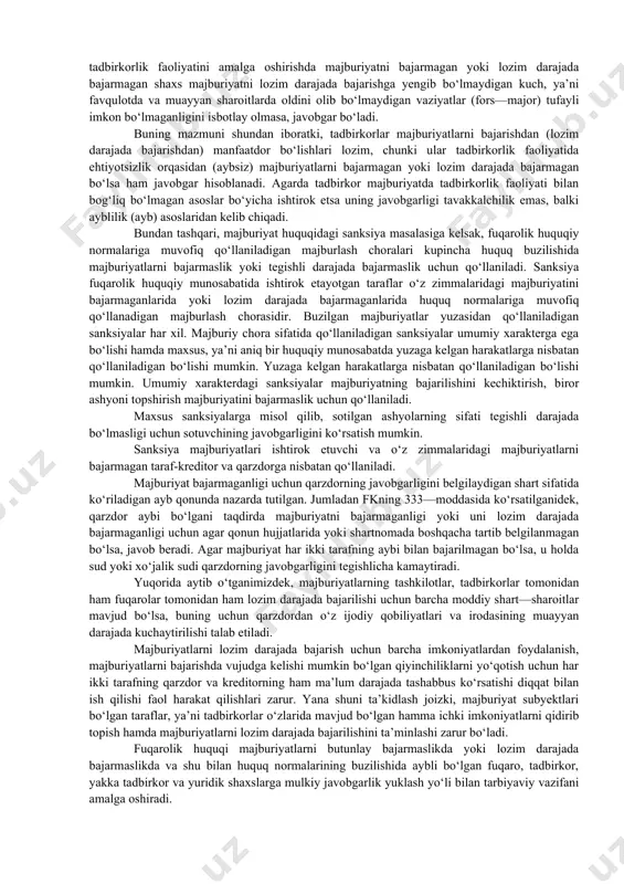 uddatda bajarilmasa yoki boshqacha tarzda buzilsa, kreditordan ziyonlarni undirishga bo‘lgan huquqdan tashqari majburiyatning obyektini tashkil etgan harakatni qilishga qarzorni majbur qiladigan boshqa mulkiy ta’sir choralarining qo‘shimcha ravishda tadbiq etilishini talab qilish huquqi paydo bo‘ladi. majburiyatlarning bajarilishi har xil usullar bilan ta’minlanadi. mazkur usullar yo qonun bilan belgilanishi yoki shartnomaga asoslangan bo‘lishi mumkin. fuqarolik qonunchiligida majburiyatning bajarilishini ta’minlash neustoyka, garov, qarzdorni mol—mulkini ushlab qolish, kafillik, kafolat, zakalat hamda qonun hujjatlari yoki shartnomada nazarda tutilgan boshqa usullar bilan ta’minlanishi mumkinligi ko‘rsatilgan (fkning 259 — moddasi). yuqorida qayd etilgan usullarning hech qaysisi o‘zicha mustaqil ravishda qo‘llanilmaydi. bularning hammasi biron bir majburiyatning mavjud bo‘lishini ko‘rsatib, mazkur majburiyatning bajarilishi maqsadlari ko‘zlab belgilanadi. bunday majburiyat asosiy majburiyat bo‘lib, uning bajarilishini ta’minlash usuli esa qo‘shimcha majburiyat hisoblanadi. masalan, tadbirkorlar kredit olish uchun kredit shartnomasi tuzganda yoki mahsulot yetkazib berish bo‘yicha, biron narsani ishlab chiqarganda va boshqa holatlarda asosiy majburiyatlarning bajarilishini ta’minlash uchun belgilangan neustoyka mazkur asosiy majburiyatning …
