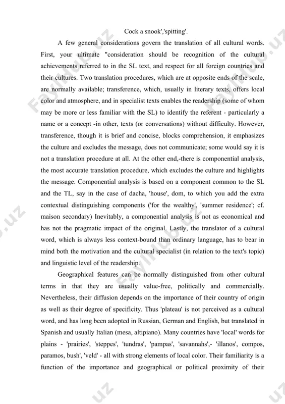 and commercially. nevertheless, their diffusion depends on the importance of their country of origin as well as their degree of specificity. thus 'plateau' is not perceived as a cultural word, and has long been adopted in russian, german and english, but translated in spanish and usually italian (mesa, altipiano). many countries have 'local' words for plains - 'prairies', 'steppes', 'tundras', 'pampas', 'savannahs',- 'illanos', compos, paramos, bush', 'veld' - all with strong elements of local color. their familiarity is a function of the importance and geographical or political proximity of their countries. all these words would normally be transferred, with the addition of a brief culture-free third term where necessary in the text. this applies too to the 'technical' tabuleiros (brazilian low plateau) if one assumes that the sl writer would not mention them if he does not attach importance to them. material culture food is for many the most sensitive …
