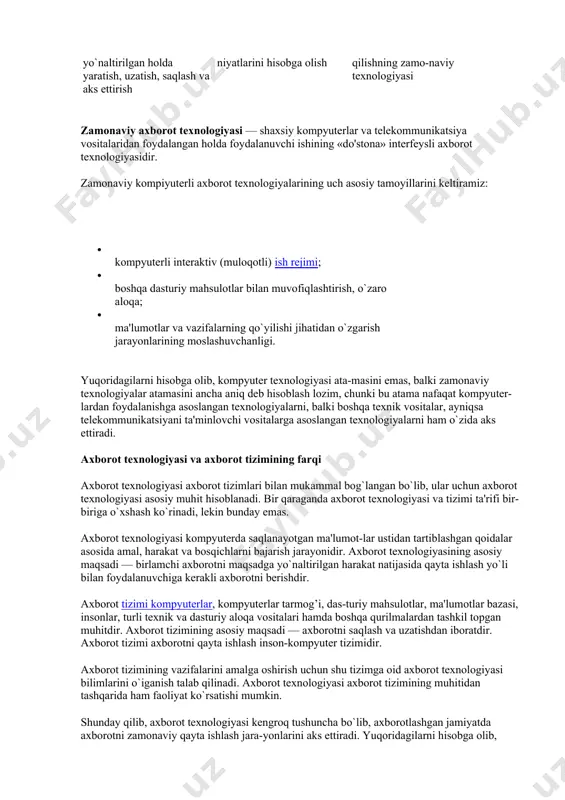 ar va menejerlar ishining integratsiyasi axborotni qayta ishlash-ning zamonaviy texno-logiyasi axborotni maqsadga yo`naltirilgan holda yaratish, uzatish, saqlash va aks ettirish ijtimoiy muhit qonu-niyatlarini hisobga olish boshqaruv qarorlarini qabul qilishning zamo-naviy texnologiyasi zamonaviy axborot texnologiyasi — shaxsiy kompyuterlar va telekommunikatsiya vositalaridan foydalangan holda foydalanuvchi ishining «do'stona» interfeysli axborot texnologiyasidir. zamonaviy kompiyuterli axborot texnologiyalarining uch asosiy tamoyillarini keltiramiz: · kompyuterli interaktiv (muloqotli) ish rejimi; · boshqa dasturiy mahsulotlar bilan muvofiqlashtirish, o`zaro aloqa; · ma'lumotlar va vazifalarning qo`yilishi jihatidan o`zgarish jarayonlarining moslashuvchanligi. yuqoridagilarni hisobga olib, kompyuter texnologiyasi ata-masini emas, balki zamonaviy texnologiyalar atamasini ancha aniq deb hisoblash lozim, chunki bu atama nafaqat kompyuter-lardan foydalanishga asoslangan texnologiyalarni, balki boshqa texnik vositalar, ayniqsa telekommunikatsiyani ta'minlovchi vositalarga asoslangan texnologiyalarni ham o`zida aks ettiradi. axborot texnologiyasi va axborot tizimining farqi axborot texnologiyasi axborot tizimlari bilan mukammal bog`langan bo`lib, ular uchun axborot texnologiyasi asosiy muhit hisoblanadi. bir qaraganda axborot texnologiyasi va tizimi ta'rifi bir-biriga o`xshash ko`rinadi, lekin bunday …