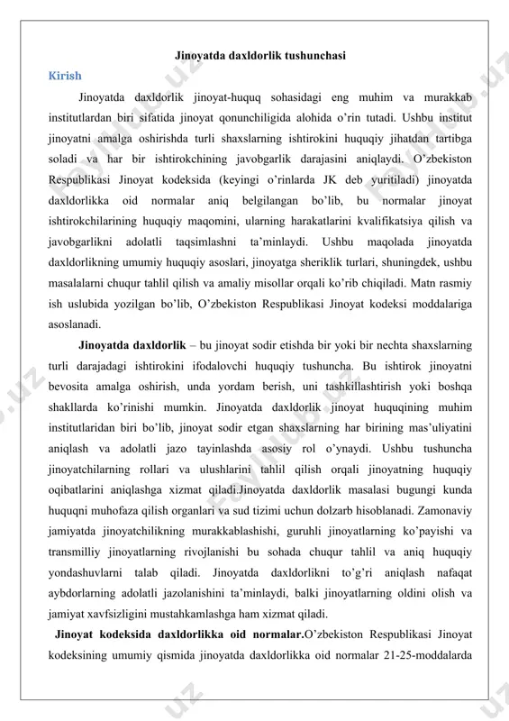 i jinoyatlarning ko’payishi va transmilliy jinoyatlarning rivojlanishi bu sohada chuqur tahlil va aniq huquqiy yondashuvlarni talab qiladi. jinoyatda daxldorlikni to’g’ri aniqlash nafaqat aybdorlarning adolatli jazolanishini ta’minlaydi, balki jinoyatlarning oldini olish va jamiyat xavfsizligini mustahkamlashga ham xizmat qiladi. jinoyat kodeksida daxldorlikka oid normalar.o’zbekiston respublikasi jinoyat kodeksining umumiy qismida jinoyatda daxldorlikka oid normalar 21-25-moddalarda keltirilgan. bu moddalar jinoyatda daxldorlik tushunchasini, uning belgilari va shakllarini, shuningdek, jinoyatga sherik bo’lgan shaxslarning javobgarlik asoslarini aniqlaydi. jkning 21-moddasi jinoyatda daxldorlikning umumiy ta’rifini beradi: “jinoyatda daxldorlik deb, ikki yoki undan ortiq shaxslarning qasddan birgalikda jinoyat sodir etishda ishtirok etishi tushuniladi”. ushbu ta’rif jinoyatda daxldorlikning asosiy belgilari – qasddanlik, birgalikda ishtirok etish va shaxslarning umumiy maqsadi mavjudligini ta’kidlaydi. jkning 22-moddasi jinoyatda daxldorlikning shakllarini belgilaydi, ular quyidagilardan iborat: · oddiy sheriklik (birgalikda ishtirok etish); · guruh sifatida sodir etilgan jinoyat; · oldindan til biriktirish yo’li bilan sodir etilgan jinoyat; · jinoiy guruh tomonidan sodir etilgan jinoyat. ushbu shakllar har …