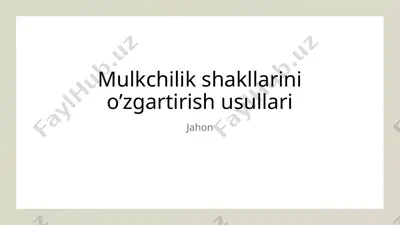 mulkchilik shakllarini o’zgartirish usullari — PPTX
