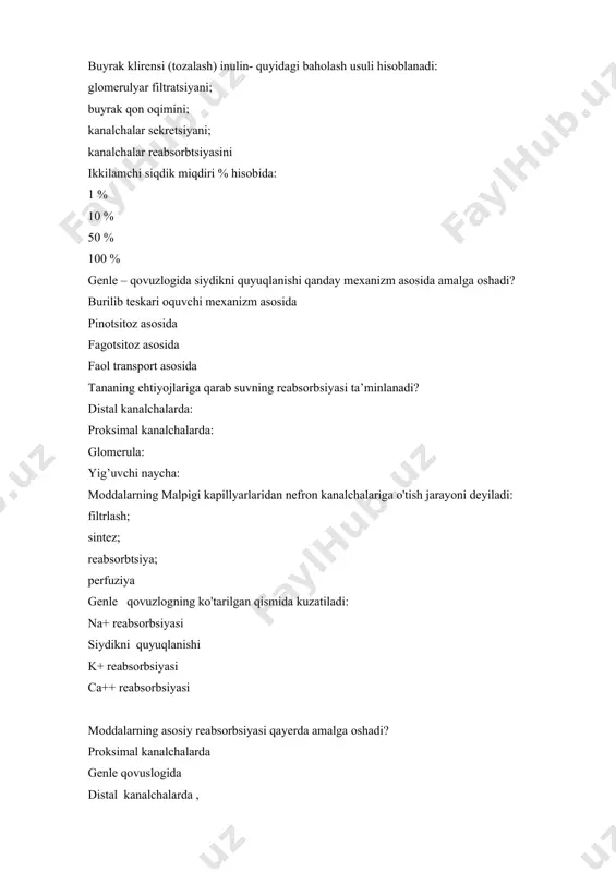 i ikkilamchi siydiktarkibidagi vodorod ioninig miqdori qaysi modda tarkibiga bog'liq? ammiak natriy ionlari kaliy ionlari bikarbonat ioni natriy ionlari genli qovuzlogining ko'tarilgan qismining epiteliyasidan qanday so’riladi? aktiv pinotsitoz diffuziya passiv nefronning qaysi qismida siydikning osmotik bosimi maksimal darajaga yetadi? genli qovuzlog’ida proksimal kanalchalarda distal kanalchalarda yig’uvchi naychada reabsorbsiya jarayonlari uchun nima kerak? transport tizimlari, energiya transport tizimlari energiya bosim sorilishning birinchi bosqichda natriy ionlari epitelial hujayra membranasining qaysi qaysi qismida qayta so’riladi? apikal bazal lateral bazolateral kalsiy ionlari qayerda qayta so'riladi? proksimal kanalchalarda koptokchada distal kanalchalarda yig’uvchi kanalchada magniy ionlari qayerda qayta so'riladi? proksimal kanalchalarda koptokchada distal kanalchalarda yig’uvchi kanalchada bikarbonat ionlari qayerda qayta so'riladi? proksimal kanalchalarda koptokchada distal kanalchalarda yig’uvchi kanalchada proksimal kanalchalarda suv qanday mexanizm bilan qayta so'riladi? osmos. yengil diffuziya perfuziya. aktiv transport glomerulyar filtratsiya miqdori qanday? 90-130 ml / min x 1,73 m2. 550-600 ml / min x 1,73 m2. 150-120 ml / min x 1,73 …
