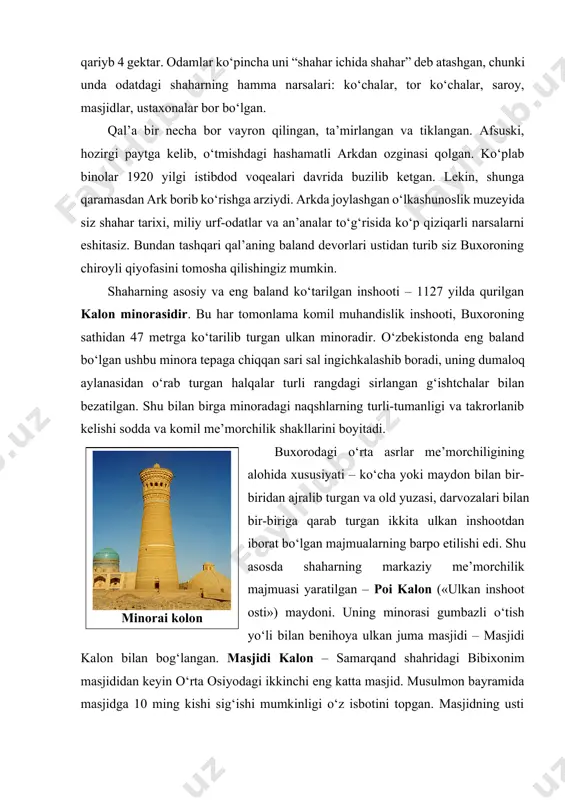 mon bayramida masjidga 10 ming kishi sig‘ishi mumkinligi o‘z isbotini topgan. masjidning usti ochiq yirik hovlisi, uning ajoyib peshtoqlari va usti yopiq ayvonlari unutilmas taassurot qoldiradi. masjidi kalon ro‘parasida joylashgan miri arab madrasasi proporsiyasi va simmetriyasi tufayli o‘zidan keyin qurilgan masjidlar uchun hamisha namuna vazifasini o‘tagan. bo‘lg‘usi imomlar ta’lim olgan miri arab madrasasi ko‘p yillar davomida sobiq sho‘rolar ittifoqi davrida amal qilgan yagona madrasa bo‘lgan. uning qarshisida xvi asrning boshida hatto bizning davrimizda ham ishlayotgan mir-arab madrasasi barpo etilgan. chashmai-ayub mozorining barpo etilishi ham xii asrlarga oid, deb hisoblanadi. afsonalarga qaraganda, injildagi payg‘ambarlardan biri – ayub (iov) buxoroning bu suvsiz qismidan o‘tayotganda hassasi bilan yerga urgan – natijada bu yerda top-toza, shifobaxsh suvli buloq paydo bo‘lgan. xiv asrda amir temur o‘zining yurishlaridan birida olib kelgan xorazmlik ustalar buloq va quduq ustidan bino barpo etganlar hamda quduqdagi baland tortish qurilmasi ustidagi konus shaklidagi gumbazga xorazm uchun xos bo‘lgan shakl berganlar. ularga …