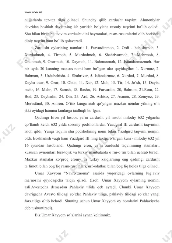 i 365 kun, har biri 30 kundan tuzilgan 12 oy va yana 5 kundan iborat, to`rt yilda yana 1 kun orttirilgan. demak, har to`rt yilda (kabisa yilida) 12-oyning oxiriga 5 kun emas, 6 kun qo`shilgan. zardusht yil hisobi qadimgi eron manbalarida - behstun va naqshi rustam kitobalarida hamda boshqa yozma yodgorliklar va hujjatlarda tez-tez tilga olinadi. shunday qilib zardusht taqvimi ahmoniylar davridan boshlab davlatning ish yuritish bo`yicha rasmiy taqvimi bo`lib qoladi. shu bilan birga bu taqvim zardusht dini bayramlari, rasm-rusumlarini olib borishda diniy taqvim ham bo`lib qolaveradi. zardusht oylarining nomlari: 1. farvardinmoh, 2. ordi - behishtmoh, 3. xurdodmoh, 4. tirmoh, 5. murdodmoh, 6. shahrivarmoh, 7. mehrmoh, 8. obonmoh, 9. ozarmoh, 10. daymoh, 11. bahmanmoh, 12. isfandarmazmoh. har bir oyda 30 kunning maxsus nomi ham bo`lgan ular quyidagilar: 1. xurmuz, 2. bahman, 3. urdubehisht. 4. shahrivar, 5. isfandarmaz, 6. xurdod, 7. murdod, 8. dayba ozar, 9. ozar, 10. obon, 11. xur, …