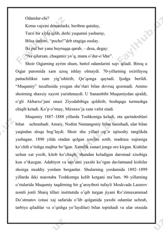 and, bir g’arib bekas tog’ayi xoksorim bor edi. ro’zimuxammad do’stmatov ikinchi marta 1904 yilda qoqonga keldi va umrininigso’ngigacha muqumiy uy-muzeyida xizmat qildi. muqumiy xayotining so’ngi yillari kasallikda kechdi. quloq og’rig’i, so’ng “yaraqon” (jigar xastaligi) shoirni qiynab qo’yadi. 1902 yilning 16 dekabrida andijonda daxshatli zilzila yuz beradi. shaxar laxzada vayronaga aylanib, 4652 kishi halok bo’ladi. shoir bundan qattiq laxzaga tushadi. shaxarga borib, ofat oqibatlarini o’z ko’zi bilan ko’radi va iztirob to’la tarix-marsiya bitadi. shoir fojia manzaralarini ro’yi-rost tasvir etar ekan, uning sabablarini, o’z aqidasiga ko’ra, jamiyat axloqi bilan bog’laydi, ayrim odamlarning buzilishidan ko’radi. she’r shoir o’limidan biro y oldin “turkiston viloyatining gazeti”da bosiladi. shoirning ijodiy me’rosi. muqimiyning bizga yetib kelgan ijodiy merosini 10 ming misra atrofida taxmin qiladilar. ular asosan lirika va xajviyotdan iborat. muqumiy asarlari (“devonai muqumiy”) birinchi marta 1907 yilda toshkentda bosildi. uni n. ostroumov nashrga tayorlagan va so’ngso’z bilan e’lon qilgan. 1910-1912 yillarda uning yoniga shoir xajviyoti qo’shilib, …