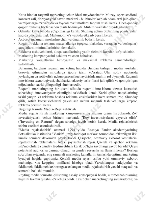va dinamik bo'lishi kerak. · raqamli reklama reklama materiallariga (qog'oz, plakatlar, varaqalar va boshqalar) xarajatlarni minimallashtirish demakdir. · reklama tashuvchilarni, aloqa kanallarining yaxlit tizimini ko'pdan-ko'p ishlatish. · marketing kampaniyasini oshkora va oson baholash. · marketing xarajatlarini himoyalash va maksimal reklama samaradorligini kafolatlash. bularning barchasi raqamli marketing haqida. bundan tashqari, media vositalari bezovta qilmasdan mijozlarga ijobiy ta'sir ko'rsatadi. ular sotuv nuqtasida joylashgan va sotib olish uchun qarorni kuchaytirishda muhim rol o'ynaydi. raqamli imo-ishora texnologiyasi, shubhasiz, takroriy tashriflarni jalb qilish va qoniqtirilgan mijozlardan xarid qilinganligi shubhasizdir. raqamli marketingning bir qismi sifatida raqamli imo-ishora xizmat ko'rsatish sohasidagi innovatsiyalar ekanligini ta'kidlash kerak. xarid qilish naqshlarining ta'siri yuqori va reklama boshqa reklama vositalaridan ko'ra samaraliroq. shunday qilib, sotish ko'rsatkichlarini yaxshilash uchun raqamli tashuvchilarga ko'proq reklama berilishi kerak. bugungi kunda media-rejalashtirish media rejalashtirish marketing kampaniyasining muhim qismi hisoblanadi. zo'r investitsiyalash uchun birinchi navbatda "roy investitsiyalarni qayerda olish" ("investing on return)" degan savolga javob berish kerak. media …