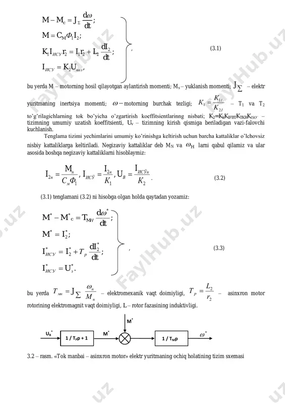kamayadi. bunday energiya taqsimi asinxron motor rotor tomonidan qo’shimcha qarshilik ulangandek qabul qilinadi. rn qarshilikning qiymati quydagicha aniqlanadi: i u н k k s ss rr 2 2 min minmax 2   , bu yerda smax, smin – sirpanishning maksimal va minimal qiymatlari, r2 – rotor fazasi chulg’amining aktiv qarshiligi, k2u va k2i – t2 to’g’rilagichning kuchlanish va tok bo’yicha o’zgartirish koeffitsientlari. agar elktr yuritma tizimidagi iso’, tkr, ifbt va k – qurilmalarni inertsiyasiz zvenolar deb qarasak, tezlik bo’yicha teskari bog’lanish yo’q bo’lgan hol uchun elektr yuritma tizimining holati quydagi tenglamalar tizimi orqali ifodalanadi: ткр исў т1 т2 а тг uтг rh ифбт к (-) ub а в , ; ; ; 2 2 22121 21 вазису ису m c uki dt di lririk iфcm dt d jmm       , (3.1) bu yerda m – motorning hosil qilayotgan aylantirish momenti; ms – yuklanish momenti; …