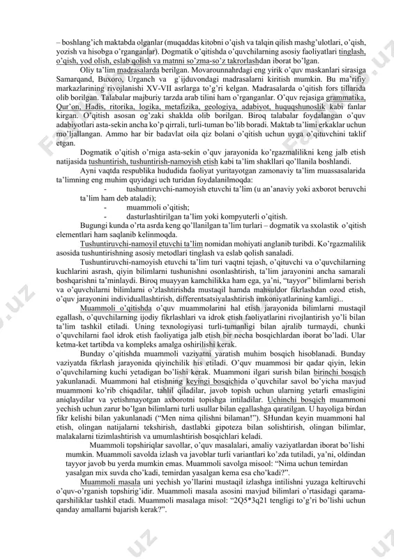 da etilgan. muntazam o’qitishning ilk turi qadimgi yunon faylasufi sukrot (eramizdan avvalgi 469-399 er. avv. yillar) va uning o’quvchilari tomonidan keng qo’llagan yordamchi savollarga javob topish metodi hisoblanadi. bu metod suqrotcha suhbat metodi nomini olgan. o’qituvchi (faylasuf) o’quvchida qiziqish, bilishga intilishni uyg’otadigan savoldan foydalanadi, mulohaza yuritish asosida o’quvchini voqea-hodisalarning mohiyatini idrok etishga undaydi. o’qituvchining mulohazasi ko’pincha ritorik savollarni muhokama qilish bilan to’ldirilib turiladi. suqrotcha suhbatlar bir yoki bir necha o’quvchilar ishtirokida tashkil etiladi. dogmatik o’qitish – jamoa asosida idrok etish faoliyatining ilk turi bo’lib, o’rta asrlarda keng tarqalgan. o’rta asrlarda g`arbiy yevropada dogmatik o’qitishda lotin tili, markaziy osiyo mamlakatlarida esa arab tili yetakchi o’rin tutgan. musulmon pedagogik kontseptsiyasi sezilarli intellektuallik xususiyatiga ega bo’lgan. komillikka bilimlaridan faol foydalana oladigan odamgina erishishi mumkin deb hisoblangan. “haqiqiy g’oyalar” (abu ali ibn sino. «donishnoma» g`«bilimlar kitobi»), haqiqiy bilimlarni o’zlashtirishga ikki to’siq xalaqit qiladi: so’zlarining aniq va fikrlarining tushunarli emasligi. mazkur kamchilikni bartaraf etishda logika …