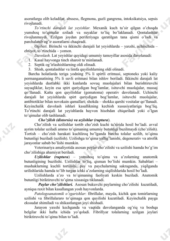 ar qon bilan shimiladi, ammo ko’p miqdorda trombokinaza hosil bo’lishi va tromblarning tez shakllanishi sababli, keng qontalashlar rivojlanmaydi. ezilgan to’qima va molekulyar tebranishga chalingan xujayralar nekrozi boshlanadi. tashqi va ichki muhitlardan kirib kelgan mikroblar og’ir asoratlarga olib keladilar, abssess, flegmona, gazli gangrena, intoksikatsiya, sepsis rivojlanadi. to’rtinchi darajali lat yeyishlar. mexanik kuch ta’sir qilgan o’choqda yumshoq to’qimalar eziladi va suyaklar to’liq bo’laklanadi. qontalashlar rivojlanmaydi. ezilgan joydan periferiyaga qaratilgan tana qismi o’ladi va parchalanib og’ir asoratlarni chaqiradi. oqibati. birinchi va ikkinchi darajali lat yeyishlarda – yaxshi, uchinchida – ehtiyot, to’rtinchida – yomon. davolash. lat yeyishlar quyidagi umumiy tamoyillar asosida davolanadi: 1. kasal hayvonga tinch sharoit ta’minlanadi. 2. septik og’irlashishlarning oldi olinadi. 3. shish, qontalashlar va limfa quyilishlarning oldi olinadi. barcha holatlarda teriga yodning 5% li spirtli eritmasi, septoneks yoki kaliy permanganatining 5% li suvli eritmasi bilan ishlov beriladi. ikkinchi darajali lat yeyishlarda dastlabki ikki kunlarda sovuq muolajalari bilan burishtiruvchi suyuqliklar, keyin esa …