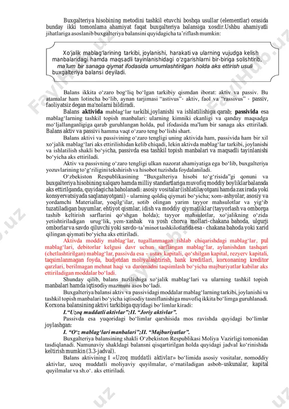 i va ismi-sharifi, ular bajaradigan ishlar aniq ko‘rsatilgan holda. hisobot rejasi qoidaga ko‘ra, ikki qismdan iborat. birinchi qismda tashqi foydalanuvchilarga taqdim etiladigan, ikkinchi qismda korxonaning alohida bo‘linmalaridan olinadigan hisobotlar bo‘yicha zarur ma’lumotlar keltiriladi. buxgalteriya hisobini texnik rasmiylashtirish rejasida mazkur korxonada qo‘llaniladigan hisob shaklining batafsil tavsifi keltirilib, korxonada qanday elektron hisoblash mashinalari, qurilmalar va boshqa texnik vositalardan foydalanilishi ko‘rsatiladi. buxgaletriya hisobining shaklini tanlashda mazkur masalaga oid yo‘riqnomalar va ko‘rsatmalardan foydalanish, korxona faoliyatining muayyan shart-sharoitlarini hisobga olish, buxgalteriya hisobi amaldagi shakllarining afzalliklari va kamchiliklarini o‘rganish tavsiya etiladi. buxgalteriya hisobini texnik jihozlash rejasida hisobni kompyutyerlashtirish masalasiga alohida o‘rin ajratish lozim. elektron hisoblash mashinalaridan foydalanish bilan birga, turli hisoblash jadvallari va mexanik o‘lchagich vositalari (o‘lchagich idish, tarozi va h.k.)dan ham foydalanish zarur. 3.3. buxgalteriya balansining mohiyati va tuzilishi «balans» so‘zi lotincha bo‘lib, uning aynan tarjimasi “bis”- ikki karra va “lans” tarozi pallasi, ya'ni “tarozi ikkita pallasining tengligi” degan ma'noni, muvozanat, tenglik ramzini bildiradi. buxgalteriya …