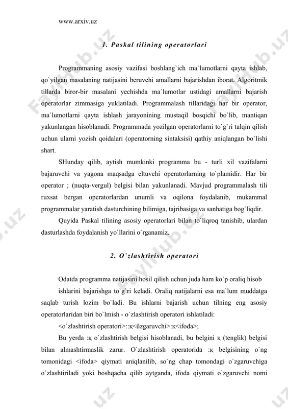 ati o`zgaruvchi nomi bilan xotirada eslab qolinadi. o`zgaruvchining oldingi qiymati esa (agar u bo`lsa) yo`q bo`lib ketadi. o`zlashtirish operatorini yozishdagi eng muhim narsa, bu ifoda va o`zgaruvchilarning bir xil tipli bo`lishligidir. o`zlashtirish belgisining o`ng tomonidagi ifodaning natijaviy tipiga qarab, o`zlashtirish operatorini uch xil guruhga ajratish mumkin: arifmetik o`zlashtirish operatori, mantiqiy o`zlashtirish operatori, belgili o`zlashtirish operatori. 3. arifmetik o`zlashtirish operatori butun yoki haqiqiy tipli, sonli natija beruvchi ifodani (odatda bunday ifodani arifmetik ifoda deb ataladi) hisoblash uchun arifmetik o`zlashtirish operatoridan foydalaniladi. arifmetik ifodada qatnashuvchi barcha o`zgaruvchilar haqiqiy yoki butun tipli bo`lishi kerak. arifmetik ifoda- sonlar, o`zgarmaslar, o`zgaruvchilar va funktsiyalardan tashkil topadi, hamda қ, -, *, ғ, div, mod kabi amallar yordamida yoziladi. arifmetik amallarni bajarilishi quyidagi tartibda bo`ladi : *, ғ, div, mod, қ, -. ifodani bajarilishidagi bu tartibni o`zgartirish uchun kichik qavslardan foydalaniladi. ifodaning qavslar ichiga olib yozilgan qismlari mustaqil holda birinchi galda bajariladi. sanab o`tilgan arifmetik amallarning vazifalari bizga …