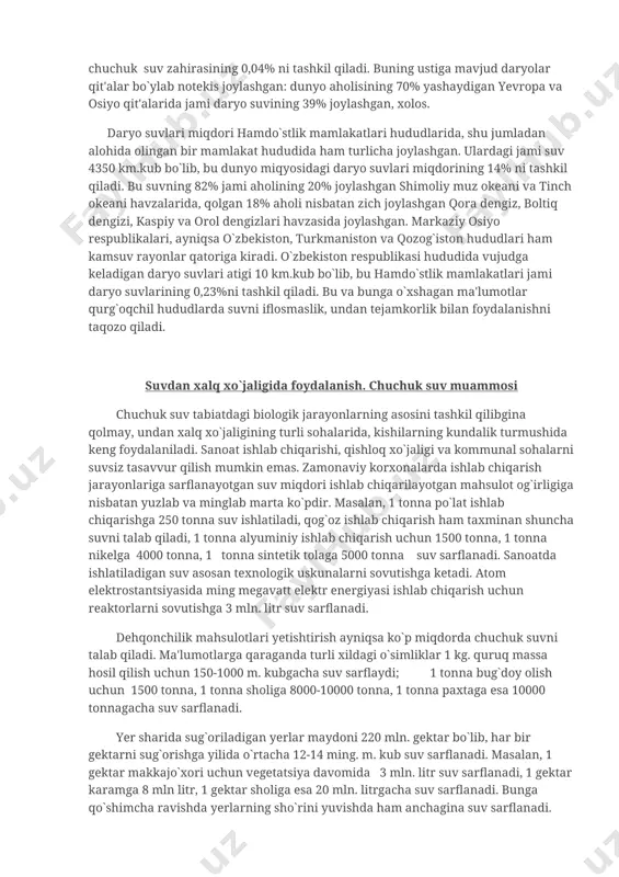 hal qilmaydi. yer osti suv zahiralari ham talaygina – 23,4 mln km.kub. lekin ularning foydalanish mumkin bo`lgan qismi bor-yo`g`i 4 mln. km. kub bo`lib, ulardan ham amalda kam foydalaniladi. inson uchun kundalik hayotda bevosita foydalaniladigan chuchuk suv - bu daryo suvlari bo`lib, ularning zahirasi juda kam - bor-yo`g`i 1200 km.kub. yoki chuchuk suv zahirasining 0,04% ni tashkil qiladi. buning ustiga mavjud daryolar qit'alar bo`ylab notekis joylashgan: dunyo aholisining 70% yashaydigan yevropa va osiyo qit'alarida jami daryo suvining 39% joylashgan, xolos. daryo suvlari miqdori hamdo`stlik mamlakatlari hududlarida, shu jumladan alohida olingan bir mamlakat hududida ham turlicha joylashgan. ulardagi jami suv 4350 km.kub bo`lib, bu dunyo miqyosidagi daryo suvlari miqdorining 14% ni tashkil qiladi. bu suvning 82% jami aholining 20% joylashgan shimoliy muz okeani va tinch okeani havzalarida, qolgan 18% aholi nisbatan zich joylashgan qora dengiz, boltiq dengizi, kaspiy va orol dengizlari havzasida joylashgan. markaziy osiyo respublikalari, ayniqsa o`zbekiston, turkmaniston va qozog`iston …