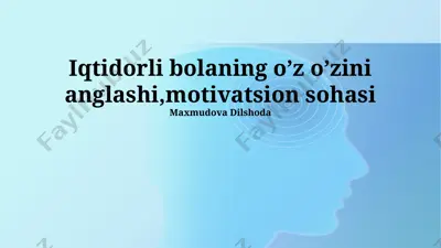 iqtidorli bolaning o’z o’zini anglashi,motivatsion sohasi — PPTX