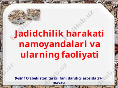 jadidchilik harakati namoyandalari va ularning faoliyati 9 -sinf — PPTX