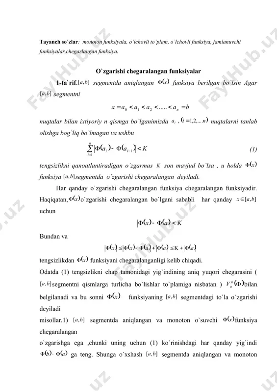 f ning o`zgarishi chegaralangan . endi o`zgarishi chegaralangan funksiyalarning tuzilishi va xossalarini o`rganishga o`tamiz. 1-teorema. segmentda o`zgarishi chegaralangan ikki va funksiyaning yig`indisi ,ayirmasi va ko`paytmasi ham o`zgarishi chegaralangan funksiyalar bo`ladi. isbot. darhaqiqat, segmentni ixtiyoriy n qismga bo`lib, tengsizliklarni yozishimiz mumkin; bu yerda :. bundan ya`ni funksiyaning o`zgarishi chegaralanganligi bevosita kelib chiqadi. ayirma uchun ham tearema shunga o`xshash isbotlanadi. endi va funksiyalarning ko`paytmasini olamiz : bo`lsin ba funksiyalar o`zgarishi chegaralangan bo`lgani sababli chegaralangandir. shuning uchun va sonlar chekli. bu holda bundan ya`ni funksiyaning o`zgarishi chegaralangan . 2 – teorema. agar bo`lsa u holda: (2) isbot. agar nuqta bo`lish nuqtalaridan biriga teng masalan , bo`lsa , u holda (3) tenglik o`rinli bo`ladi. segmentini ixtiyoriy mayda qismlarga bo`lish hisobiga bu tenglikning o`ng tomonidagi yig`indini songa istagancha yaqin qilish mumkin. shuning uchun (4) munosabatlani yozishimiz mumkin. ikkinchi tomondan ixhtiyoriy qislarga bo`lingan segmentni olib , qo`shimcha bo`lish nutasi kiritilsa, (1) tengsizlikning chap tomoni ortishigina mumkin. …