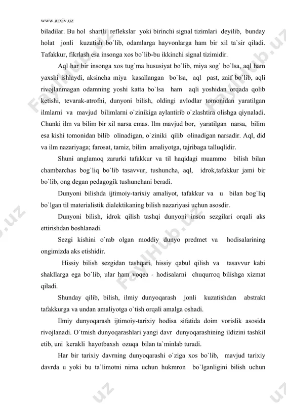 kuzatish uy hayvonlariga, hatto vahshiy hayvonlarga ham xos bo`lib, ular ham ovqat topib yeyishni, o`yini, egasini tanishni, xavf-xatardan qo`rqishni biladilar. bu hol shartli reflekslar yoki birinchi signal tizimlari deyilib, bunday holat jonli kuzatish bo`lib, odamlarga hayvonlarga ham bir xil ta`sir qiladi. tafakkur, fikrlash esa insonga xos bo`lib-bu ikkinchi signal tizimidir. aql har bir insonga xos tug`ma hususiyat bo`lib, miya sog` bo`lsa, aql ham yaxshi ishlaydi, aksincha miya kasallangan bo`lsa, aql past, zaif bo`lib, aqli rivojlanmagan odamning yoshi katta bo`lsa ham aqli yoshidan orqada qolib ketishi, tevarak-atrofni, dunyoni bilish, oldingi avlodlar tomonidan yaratilgan ilmlarni va mavjud bilimlarni o`zinikiga aylantirib o`zlashtira olishga qiynaladi. chunki ilm va bilim bir xil narsa emas. ilm mavjud bor, yaratilgan narsa, bilim esa kishi tomonidan bilib olinadigan, o`ziniki qilib olinadigan narsadir. aql, did va ilm nazariyaga; farosat, tamiz, bilim amaliyotga, tajribaga talluqlidir. shuni anglamoq zarurki tafakkur va til haqidagi muammo bilish bilan chambarchas bog`liq bo`lib tasavvur, tushuncha, …