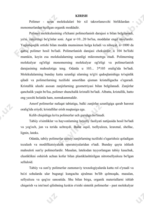 alash operatsiyalaridan o'tadi. bunday qayta ishlash mahsuloti sun'iy polimerlardir. masalan, lateksdan tayyorlangan tabiiy kauchuk, elastiklikni oshirish uchun kofur bilan plastiklashtirilgan nitrotsellyuloza bo'lgan selluloid. tabiiy va sun'iy polimerlar zamonaviy texnologiyalarda katta rol o'ynadi va ba'zi sohalarda ular bugungi kungacha ajralmas bo'lib qolmoqda, masalan, sellyuloza va qog'oz sanoatida. shu bilan birga, organik materiallarni ishlab chiqarish va iste'mol qilishning keskin o'sishi sintetik polimerlar - past molekulyar moddalardan sintez yo'li bilan olingan va tabiatda o'xshashi bo'lmagan materiallar tufayli sodir bo'ldi. yuqori molekulyar moddalarning kimyoviy texnologiyasini ishlab chiqish zamonaviy ilmiy-texnika taraqqiyotining ajralmas va muhim qismidir. texnologiyaning hech bir sohasi, ayniqsa, yangi texnologiya endi polimerlarsiz ishlamaydi. kimyoviy tuzilishiga ko'ra polimerlar chiziqli, tarmoqli, tarmoqli va fazoviy bo'linadi. chiziqli polimerlarning molekulalari kimyoviy jihatdan bir-biriga nisbatan inert va bir-biri bilan faqat van-der-vaals kuchlari bilan bog'langan. qizdirilganda bunday polimerlarning qovushqoqligi pasayadi va ular teskari ravishda avval yuqori elastiklikka, keyin esa yopishqoq-suyuqlik holatiga o'tishga qodir. isitishning yagona ta'siri egiluvchanlikning o'zgarishi bo'lganligi …