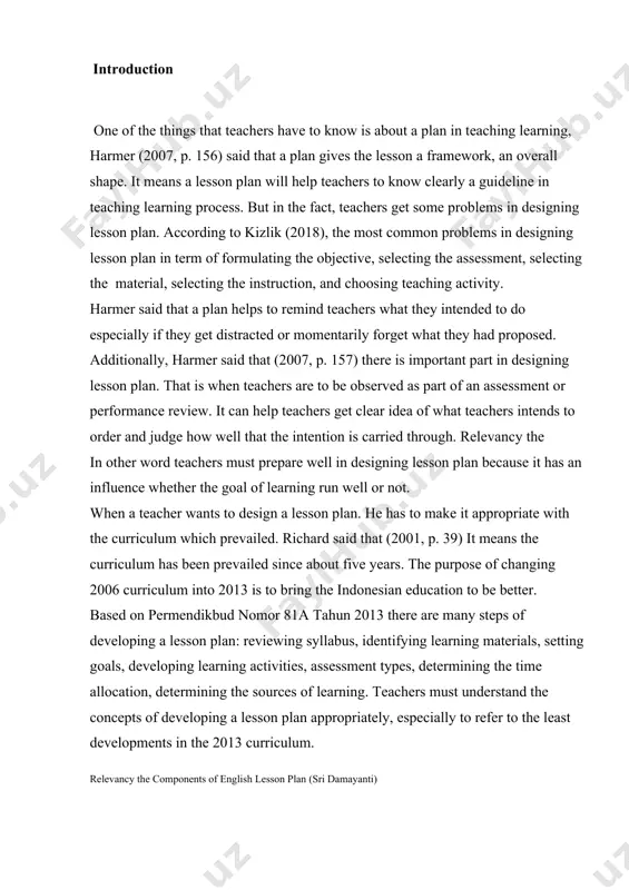 and results for teaching lesson components. the actuality of the research paper is defined by concrete results of investigation. special emphasis is laid on various types of methods that a used for teaching lesson components. the aim of this research paper is to study specific features of selecting ways analysis lesson components. the object of of the research is following: to develop the students' insight into the structure of lesson components; to enhance teaching lesson plan through interactive and innovative ways; to enable the students to assimilate the correct patterns of lesson. the subject is analysis lesson based on components. the novelity of the work is to identify how to teach lesson components with new and innovative ways to young learners the sources of the research paper while investigating the given research work are the works of some scientists, famous teachers and the internet web-sites which are given in the …