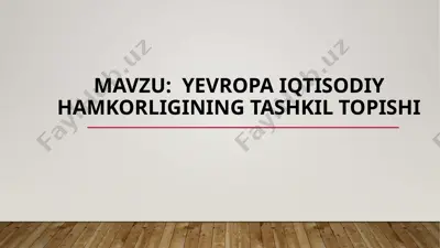 yevropa iqtisodiy hamkorligining tashkil topishi — PPTX