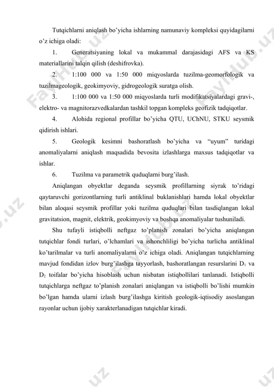 bollilari tanlanadi. istiqbolli tutqichlarga neftgaz to’planish zonalari aniqlangan va istiqbolli bo’lishi mumkin bo’lgan hamda ularni izlash burg’ilashga kiritish geologik-iqtisodiy asoslangan rayonlar uchun ijobiy xarakterlanadigan tutqichlar kiradi. antiklinal tutqichlarni tayyorlash obyektlarni tayyorlash bosqichostining maqsadi izlov burg’ilashga tavsiya etilgan tutqichlarni tuzilishining ishonchliligini ahamiyatli darajada oshirishdan iborat. har xil turdagi aniqlangan tutqichlarning aksariyat qismi geofizik usullar bilan, xususan seysmik qidiruv qtu, uchnu 1:50 000 va 1:25 000 masshtablarda vertikal seysmik profillar bilan burg’ulashga tayyorlanadi. mukammal ishlarda seysmik profillar to’rining zichligi tayyorlanadigan tutqichlarning o’lchamlari va ularning amplitudasiga bog’liq va 1 km2 maydonda 0,7 dan 3 pog.km profillarni tashkil etadi. rayon o’rganilishi bilan izlov va mukammal profillar to’ri kichik tutqichlar va noantiklinal obyektlarni tayyorlash lozimligi tufayli zichlashtiriladi. aniqlangan obyektlarni izlov burg’ilashga tayyorlash bo’yicha namunaviy kompleksga shuningdek, lokal va mukammal darajada ishlab chiqilgan aerofoto- va kosmik suratga olish materiallarini talqin qilish, tuzilma-morfologik suratga olish va geologik kesimni bashoratlash bo’yicha va “uyum” turidagi anomaliyalarni aniqlash maqsadida bevosita …