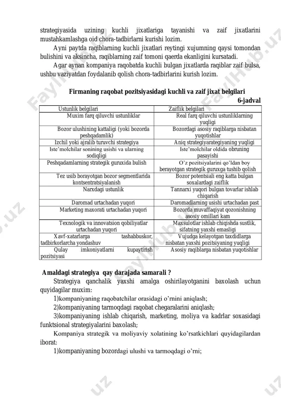 farqni kamaytirishga urinishi mumkin. qiymat buyicha raqobatbardoshlikning boy berilishiga sabab zanjirning ichki soxalarida bulsa, quyidagilarni amalga oshirish maqsadga muvofiqdir: - byudjetning ichki moddalarini taftish qilish; - ishchilarning va qimmatbaxo asbob-uskunalarning mexnat unumdorligini kutarishga urinish; - ba’zi texnologik jarayonlarni firmaning uzida emas, balki chetda bajarish foydaliroq bulish-bulmasligini urganib chiqish; - resurslarni tejovchi texnologik yangiliklarni investitsiyalash; - qiymatning xavf tug’dirayotgan tarkibiy qismlarini ishlab chiqarish va asbob- uskunalarga yangi investitsiyalar ob’ekti sifatida kurib chiqish; - maxsulotning qiymatini kamaytirish maqsadida uni yangilash va xokazo; firmaning raqobat pozitsiyasi kuchini baxolash. qiymat, raqobat pozitsiyasini baxolashga qo’shimcha ravishda kompaniyaning raqobat pozitsiyasi va raqobatchilik kuchini umumiy taxlil qilish xam talab qilinadi. u quyidagi savollarga javob berishi kerak: - firmaning bugungi raqobat pozitsiyasi qanchalik kuchli? - bugungi strategiyadan foydalanilganda raqobat pozitsiyasining qanday uzgarishini kutish mumkin? - firmaning qanday raqobat ustunliklari bor? firmaning raqobat prozitsiyalarini baxolash uchun muvaffaqiyatning asosiy omillari buyicha balli baxolar shkalasidan foydalaniladi. bunda firma va uning raqiblari …