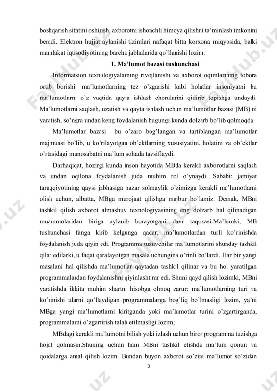 qiyinlashtirar edi. shuni qayd qilish lozimki, mbni yaratishda ikkita muhim shartni hisobga olmoq zarur: ma’lumotlarning turi va ko’rinishi ularni qo’llaydigan programmalarga bog’liq bo’lmasligi lozim, ya’ni mbga yangi ma’lumotlarni kiritganda yoki ma’lumotlar turini o’zgartirganda, programmalarni o’zgartirish talab etilmasligi lozim; mbdagi kerakli ma’lumotni bilish yoki izlash uchun biror programma tuzishga hojat qolmasin.shuning uchun ham mbni tashkil etishda ma’lum qonun va qoidalarga amal qilish lozim. bundan buyon axborot so’zini ma’lumot so’zidan farqlaymiz, ya’ni axborot so’zini umumiy tushuncha sifatida qabul qilib, ma’lumot deganda aniq bir belgilangan narsa yoki hodisa sifatlarini nazarda tutamiz. bugungi kunda ma’lumotlarni eng ishonchli saqlaydigan vositalardan biri hozirgi zamon kompyuterlaridir. kompyuterlarda saqlanadigan mb maxsus formatga ega bo’lgan muayyan tuzilmali fayl demakdir. kompyuter xotirasida har bir fayl yozuv deb ataladigan bir xil turdagi qismlardan iborat bo’ladi. yozuvo’zaro bog’langan ma’lumotlarning bir qismidir. fayldagi yozuvlar soni qaralayotgan ma’lumotning o’lchoviga bog’liq. har bir yozuv esa maydon deb ataladigan bo’laklardan tashkil topadi. maydon ma’lumotlarning qisqa to’plamidan …