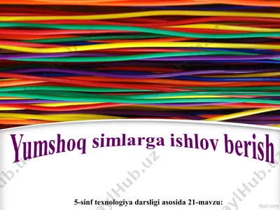 yumshoq simlarga ishlov berish 5-sinf — PPT