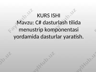 c# dasturlash tilida menustrip komponentasi yordamida dasturlar yaratish (kurs ishi) — PPT