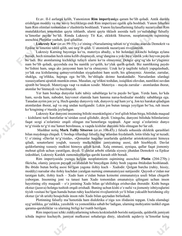o‘linmas zarrachalar bo‘lib, bo‘shliqda harakat qiladi. ularning turli xil qo‘shilishidan turli-tuman narsalar kelib chiqadi, ularning bir-birlaridan ajralishlari tufayli bor narsalar yo‘q bo‘ladi. abadiy son-sanoqsiz atomlar cheksiz bo‘shliqdagi turli xil joylashuvidan behisob dunyolar paydo bo‘lib, yo‘q bo‘lib turadi. bu holat tabiiy zaruriyat asosida sodir bo‘ladi. sababsiz hech bir narcha, hech bir hodisa yo‘q, hamma narsa, hamma hodisa sababli va zaruriydir. demokritning bilish nazariyasiga ko‘ra, sezish – hissiy bilishning birinchi bosqichi, «qorong‘i bilish»dir. chin bilish, haqiqatni bilish, insonning aqliy faoliyati orqali yuzaga keladi. aqliy bilish – eng yuqori, eng chuqur, eng to‘g‘ri bilishdir. inson bilishda, shubhasiz, hissiy va aqliy bilishni birlikda olib qaraydi. demokrit shunday yozadi: «donolik uch holatda: yaxshi fikrlash, yaxshi so‘zlash va yaxshi ishda ko‘rinadi». «fikrlashga vaqt emas, balki tarbiya va tabiat o‘rgatadi». demokritga ko‘ra, quyosh va oy yaltiroq, tekis hamda yumshoq atom zarrachalarining to‘planib, birikishidan hosil bo‘lgan qattiq jism. oyda tog‘lar, vodiylar va jarliklar bor. epikur (er.av. 341-270) esa, …