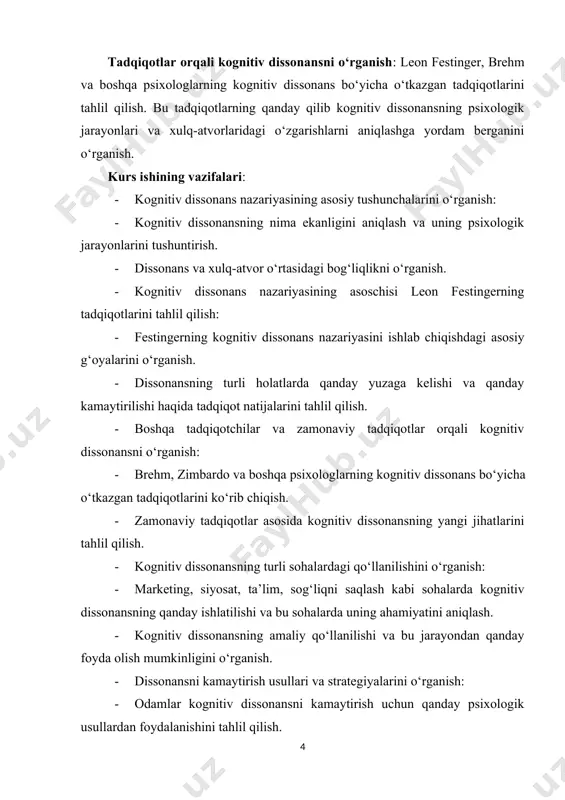 ing psixologik, ijtimoiy va amaliy jihatlari chuqur o‘rganiladi va uning odamlar xulq-atvoriga, qarorlar qabul qilish jarayonlariga qanday ta’sir qilishi tahlil qilinadi. kurs ishining predmeti: — kognitiv dissonans nazariyasining inson xulq-atvoriga, qarorlar qabul qilish jarayonlariga va turli ijtimoiy vaziyatlardagi amaliy qo‘llanilishiga ta’siri. predmet quyidagi jihatlarni o‘z ichiga oladi: insonlarning fikr va xulq-atvorlari o‘rtasidagi nomutanosiblikni qanday boshqarishi va bu jarayondagi psixologik reaksiyalar. odamlar o‘zlarining ichki dissonanslarini kamaytirish uchun qanday usullardan foydalanishadi (masalan, qarorlar qabul qilishda fikrlarni o‘zgartirish, xulq-atvorlarni moslashtirish, yangi ma’lumotlarni qabul qilish). kognitiv dissonansning marketing, siyosat, sog‘liqni saqlash, ta’lim va boshqa sohalarda qanday ishlatilishi va uning ijtimoiy jarayonlardagi roli. leon festinger va boshqa psixologlarning kognitiv dissonans bo‘yicha o‘tkazgan tajribalari va bu tadqiqotlarning psixologik nazariyada tutgan o‘rni.kurs ishining predmeti kognitiv dissonans nazariyasining turli sohalarda qanday amalga oshirilishini, uning psixologik va amaliy ahamiyatini va inson xulq-atvoriga qanday ta’sir qilayotganini o‘rganishni ko‘zda tutadi. kurs ishining metodologik asosi: kurs ishining metodologik asosi, kognitiv dissonans nazariyasini …