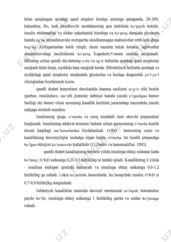 a ham aniqlash kerak. shoshilinch hollarda qondagi va siydikdagi qand miqdorini aniqlashda glyukofan va boshqa diagnostik yo‘l-yo‘l chiziqlardan foydalanish lozim. qandli diabet bemorlarni davolashda hamma usullarni to‘g‘ri olib borish (parhez, insulindavo, me’ѐrli jismoniy tarbiya) hamda yaxshi o‘rgatilgan bemor faolligi ѐki bemor oilasi azosining kasallik kechishi jaraѐnidagi nazoratida yaxshi natijaga erishish mumkin. insulinning qisqa, o‘rtacha va uzoq muddatli tasir etuvchi preparatlari farqlanadi. insulinning adekvat dozasini tanlash uchun gormonning o‘rtacha kunlik dozasi haqidagi ma’lumotlardan foydalaniladi. o‘kd - bemorning vazni va kasallikning davomiyligini inobatga olgan holda, o‘rtacha, bir kunlik preparatga bo‘lgan ehtiѐjini ko‘rsatuvchi kattalikdir (i.i.dedov va hammualiflar, 1993). qandli diabet kasalligining birinchi yilida insulinga ehtiѐj nisbatan katta bo‘lmay, o‘kd sutkasiga 0,25-0,5 birlik kg ni tashkil qiladi. kasallikning 2-yilida - insulinni endogen ajralishi kamayadi va insulinga ehtiѐj sutkasiga 0,6-1,2 birlik kg ga oshadi. lekin ko‘pchilik bemorlarda, bu bosqichda insulin o‘kd si 0,7-0,9 birlik kg tenglashadi. infeksiyali kasalliklar zamirida davomli emotsional zo‘riqish, ketoatsidoz paydo bo‘lib, …