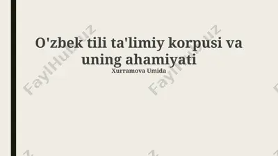 o'zbek tili ta'limiy korpusi va uning ahamiyati — PPTX