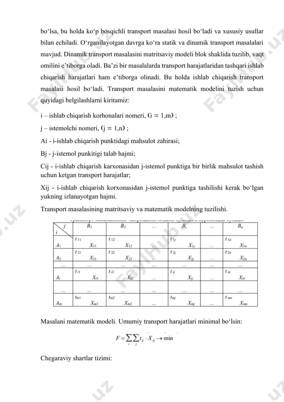 shi zarur bo‘lsa, bu holda ko‘p bosqichli transport masalasi hosil bo‘ladi va xususiy usullar bilan echiladi. o‘rganilayotgan davrga ko‘ra statik va dinamik transport masalalari mavjud. dinamik transport masalasini matritsaviy modeli blok shaklida tuzilib, vaqt omilini e’tiborga oladi. ba’zi bir masalalarda transport harajatlaridan tashqari ishlab chiqarish harajatlari ham e’tiborga olinadi. bu holda ishlab chiqarish transport masalasi hosil bo‘ladi. transport masalasini matematik modelini tuzish uchun quyidagi belgilashlarni kiritamiz: i – ishlab chiqarish korhonalari nomeri, i 1,m ; j – istemolchi nomeri, j 1,n ; ai - i-ishlab chiqarish punktidagi mahsulot zahirasi; bj - j-istemol punkitigi talab hajmi; cij - i-ishlab chiqarish karxonasidan j-istemol punktiga bir birlik mahsulot tashish uchun ketgan transport harajatlar; xij - i-ishlab chiqarish korxonasidan j-istemol punktiga tashilishi kerak bo‘lgan yukning izlanayotgan hajmi. transport masalasining matritsaviy va matematik modelning tuzilishi. masalani matematik modeli. umumiy transport harajatlari minimal bo‘lsin: chegaraviy shartlar tizimi: 1. ishlab chiqarish korxonalardan tashilishi kerak bo‘lgan mahsulotlar (yuklar) …