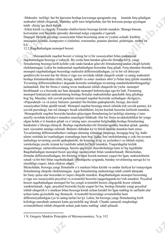 necha sotuvchilarga ega va har biri boshqa sotuvchilardan unchalik farq qilmaydigan yoki o‘xshash mahsulotlarni taklif qiladi. iqtisodchilar bozor hukmronligini statistik ataladigan konsentrasiya koeffitsientiga ega korxonalarning kichik guruhlari orqali o‘lchashadi. konsentratsiya koeffitsienti bu bozordagi umumiy mahsulotning 4 ta yirik korxonalar orqali ta’minlanishidir. lekin, ba’zi sanoatlarda eng katta firmalar ustunroq rolni o‘ynaydi. yuqori konsentratsiyalangan sanoatlar o‘z ichiga g`alla ekinlari (konsentrasiya koeffeitsienti 83 foiz), samolyot ishlab chiqadigan (aviasozlik korxonalari 85 foiz) elektr lampochkalari 89 foiz, uy jixozlari 90 foiz va sigaretlar 99 foiz ni qamrab oladi. ushbu tarmoqlar oligopoliyaning eng zo‘r tasvirlangan misollaridir. nomukammal raqobat bozorning ikkinchi turi monopolistik raqobat deb ataladi. bu bozor tizimidagi ko‘plab korxonalar sotayotgan mahsulotlar o‘xshash lekin bir hil emasligi orqali tasvirlanadi. monopolistik raqobatdosh bozorda har bir korxona ishlab chiqayotgan mahsuloti uchun monopoliyaga ega. lekin boshqa korxonalar bir hil iste’molchilar uchun kurashadigan o‘xshash mahsulotlar ishlab chiqaradi. yanada aniqroq bo‘lishi uchun monopolistik raqobat bozorining quyidagi xususiyatlarini tasvirlaydi. - ko‘p sotuvchilar: …