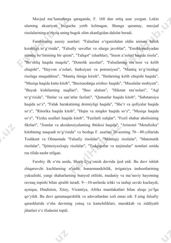 y jarayonlarni oʻrganuvchi ilm sohalarini birinchi oʻringa qoʻydi. f. ilmlarni quyidagicha tasniflaydi: 1) til haqidagi ilm (grammatika, orfografiya, sheʼriyat, toʻgʻri yozuv va boshqalarni oʻz ichiga oladi); 2) mantiq (8 boʻlimdan iborat boʻlib, tushuncha, muhokama, xulosa, sillogistika, dialektika, sofistika va boshqalarni oʻz ichiga oladi); 3) mat. (arifmetika, geom., astronomiya, mexanika, optika, sayyoralar, musiqa va ogʻirlik haqidagi ilmdan iborat); 4) tabiiy ilmlar, ilohiy ilmlar yoki metafizika; 5) shahar haqidagi ilm (siyosiy ilm, fiqh, ped., axloqshunoslik va kalom kiradi). farobiy fanlarni tasniflashda borliq xususiyatlarining tahlilidan va ularning fanda aks etishidan kelib chiqadi. uning tasnifi, eng avvalo, tabiatni, tafakkur va nutqni, til va mantiqni oʻrganishga qaratilgan edi. f.ga kura, ilmlarning tasnifidan maqsad haqiqatni oʻrganish va tasdiqlashdan, uni yolgʻondan farqlashdan iborat. olimning fikricha, fanlar va umuman bilimlar borliqdan kelib chiqib, borliqni uzoq vaqt oʻrganish asosida toʻplanib boradi. turli ilmlar bir-birini inkor qilmaydi, balki oʻzaro bir-biri bilan bogʻliq holda rivojlanadi. ular dunyoni idrok qilishga va insonlarnkng …