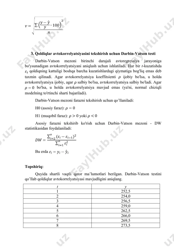 aniladi: bu erda topshiriq: quyida shartli vaqtli qator ma’lumotlari berilgan. darbin-vatson testini qo’llab qoldiqlar avtokorrelyatsiyasi mavjudligini aniqlang. t y 1 252,5 2 254,0 3 256,5 4 259,0 5 262,5 6 266,0 7 269,5 8 273,5 9 278,0 echilishi: trendning chiziqli tenglamasi quyidagi ko’rinishga ega: tenglama parametrlarini eng kichik kvadratlar usuli yordamida topamiz: buning uchun quyidagi hisoblashlarni amalga oshiramiz: 1 252,5 1 63756,25 252,5 2 254,0 4 64516,00 508,0 3 256,5 9 65792,25 769,5 4 259,0 16 67081,00 1036,0 5 262,5 25 68906,25 1312,5 6 266,0 36 70756,00 1596,0 7 269,5 49 72630,25 1886,5 8 273,5 64 74802,25 2188,0 9 278,0 81 77284,00 2502,0 45 2371,5 285 625524,25 12051 3,75 197,625 23,75 52127,021 1004,25 tenglamalar tizimi quyidagi ko’rinishga keladi: birinchi tenglamaning har bir hadini 5 ga ko’paytirib olamiz: ikkinchi tenglamadan birinchi tenglamani ayirib quyidagiga ega bo’lamiz: bundan: ga ega bo’lamiz. birinchi tenglamaga b ning qiymatini qo’yib tenglamaning a koeffitsientini aniqlaymiz: demak …