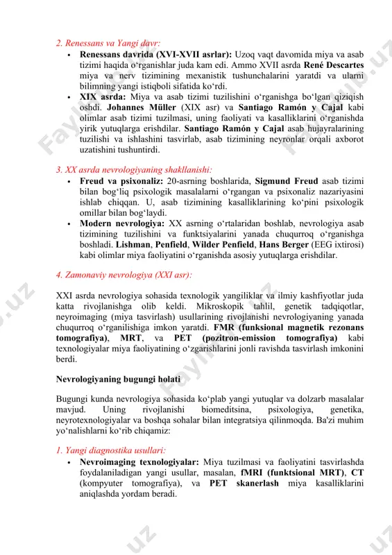 arini yaratdi va ularni bilimning yangi istiqboli sifatida ko‘rdi. · xix asrda: miya va asab tizimi tuzilishini o‘rganishga bo‘lgan qiziqish oshdi. johannes müller (xix asr) va santiago ramón y cajal kabi olimlar asab tizimi tuzilmasi, uning faoliyati va kasalliklarini o‘rganishda yirik yutuqlarga erishdilar. santiago ramón y cajal asab hujayralarining tuzilishi va ishlashini tasvirlab, asab tizimining neyronlar orqali axborot uzatishini tushuntirdi. 3. xx asrda nevrologiyaning shakllanishi: · freud va psixonaliz: 20-asrning boshlarida, sigmund freud asab tizimi bilan bog‘liq psixologik masalalarni o‘rgangan va psixonaliz nazariyasini ishlab chiqqan. u, asab tizimining kasalliklarining ko‘pini psixologik omillar bilan bog‘laydi. · modern nevrologiya: xx asrning o‘rtalaridan boshlab, nevrologiya asab tizimining tuzilishini va funktsiyalarini yanada chuqurroq o‘rganishga boshladi. lishman, penfield, wilder penfield, hans berger (eeg ixtirosi) kabi olimlar miya faoliyatini o‘rganishda asosiy yutuqlarga erishdilar. 4. zamonaviy nevrologiya (xxi asr): xxi asrda nevrologiya sohasida texnologik yangiliklar va ilmiy kashfiyotlar juda katta rivojlanishga olib keldi. mikroskopik tahlil, genetik tadqiqotlar, …