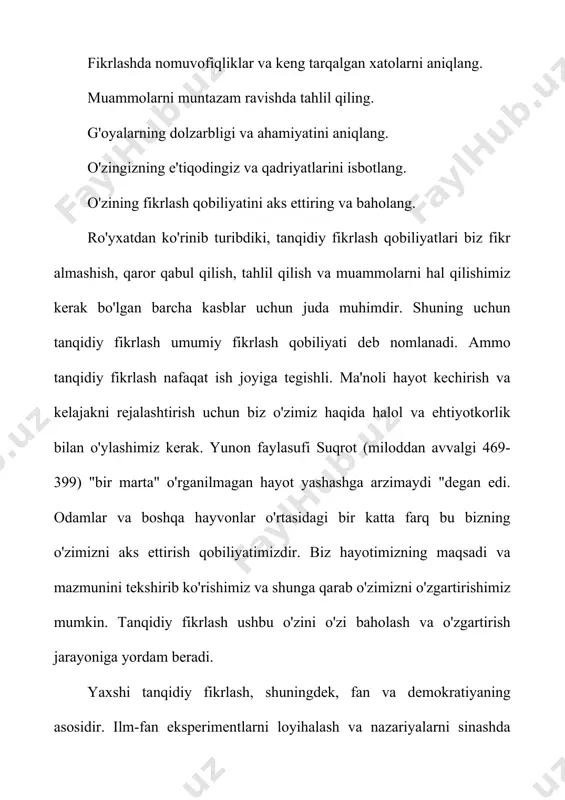 nqid qilish bilan emas, balki boshqa bilvosita vositalar yordamida yaxshiroq mulohaza qilishga yordam berishimiz mumkin, masalan, maslahat va takliflarni berish. tanqidiy fikrlovchi qarama-qarshilikka emas, balki xushyoqar va konstruktiv bo'lishi mumkin. tanqidiy fikrlashga yana bir e'tiroz shundaki, bu amalda foydali emas, chunki real hayotda odamlar aqlga quloq solmaydilar. ular o'zlariga qiziqish, hissiyot yoki shaxsiy munosabatlar asosida harakat qilishadi. ushbu e'tirozning birinchi muammosi shundaki, u aqlni fikrlashni sabablar haqida gapirish bilan aralashtirib yuboradi. ehtimol, ko'p odamlar mantiqsizdirlar va ularga ta'sir qilish uchun biz hokimiyatga, hissiyotlarga yoki aqldan boshqa narsalarga murojaat qilishimiz kerak. ammo biz tanqidiy fikrlashdan maqsadlarimizga erishish uchun eng yaxshi vositalar to'g'risida strategik fikr yuritish uchun foydalanishimiz mumkin. e'tiroz, shuningdek, tanqidiy fikrlash hissiyotlarga, munosabatlarga va boshqalarga qarama-qarshi deb taxmin qilishda noto'g'ri. masalan, sevgi va do'stlikni ko'rib chiqing. ular, albatta, qadrlidir, ammo tanqidiy fikrlash ularni rivojlantirishga yordam beradi. masalan, munosabatlarning yaxshi yoki yomon tomonlari to'g'risida yaxshilab o'ylash, uni yaxshilashga va uni yanada …