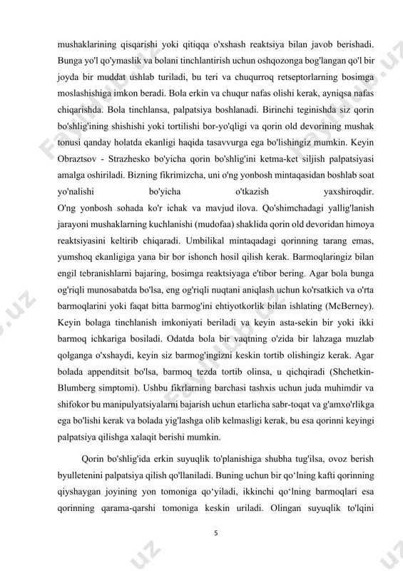 xshaydi, keyin siz barmog'ingizni keskin tortib olishingiz kerak. agar bolada appenditsit bo'lsa, barmoq tezda tortib olinsa, u qichqiradi (shchetkin-blumberg simptomi). ushbu fikrlarning barchasi tashxis uchun juda muhimdir va shifokor bu manipulyatsiyalarni bajarish uchun etarlicha sabr-toqat va g'amxo'rlikga ega bo'lishi kerak va bolada yig'lashga olib kelmasligi kerak, bu esa qorinni keyingi palpatsiya qilishga xalaqit berishi mumkin. qorin bo'shlig'ida erkin suyuqlik to'planishiga shubha tug'ilsa, ovoz berish byulletenini palpatsiya qilish qo'llaniladi. buning uchun bir qo‘lning kafti qorinning qiyshaygan joyining yon tomoniga qo‘yiladi, ikkinchi qo‘lning barmoqlari esa qorinning qarama-qarshi tomoniga keskin uriladi. olingan suyuqlik to'lqini oshqozonga qo'llaniladigan qo'lning palma yuzasi tomonidan seziladi. xulosa qilib, keling, buyraklarni palpatsiya qilish haqida to'xtalib o'tamiz. odatda, xi ko'krak va iv-v bel umurtqalari orasida joylashgan buyraklar palpatsiya uchun mavjud emas. uch yoshgacha bo'lgan davrda buyraklar biroz pastroq joylashgan, ularning tanaga nisbatan kattaligi katta. bu sizga buyraklarni, ayniqsa ularning pastki qutblarini palpatsiya qilish imkonini beradi. kattaroq bolalarda palpatsiya buyraklarni faqat …