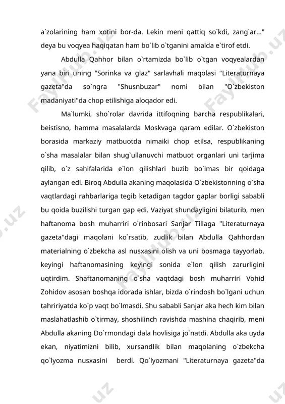 r ham borligi aniqlandi. biroq biz asl nusxani chop etilgan nusxaga moslaydigan bo`lsak, ishni buzib qo`yishimiz ma`lum bo`ldi. shunday qilib, asl nusxaga hech iloji bo`lmagan hollardagina yengil tahrir kiritib, haftanomaning keyingi sonlariga tayyorlab qo`ydik. o`z o`rinbosari tomonidan masaladan voqif etilgan bosh muharrir, tahririyat amalga oshirayotgan bu ish go`yo o`ziga aloqasi yo`qdek, maqola asl nusxasi bilan ham, u haqda tevarak-atrofda paydo bo`lgan ko`pdan-ko`p fikrlar bilan qiziqmadi, "o`zbekiston madaniyati"da chop etishga mo`lljallangan bu materialga aqalli bir ko`z yugurtirib ham chiqmadi. shaftanomaning o`sha soni korrekturasi o`qiladigan kuni tahririyatga umuman kelmay, barcha ishlar nihoyasiga yetganida allaqayoqdan qo`rg`iroq qilib, o`zi "yuqori"ning muhim topshirig`i bilan shahardan tashqarida ekanini aytadi va navbatdagi songa bosh muharrir sifatida sanjar tilla imzo chekib yuboraverishi lozimligi tushuntirildi. shunday qilib, "o`zbekiston madaniyati"ning "shusnbuzar" e`lon qilingan soni bosh muharrirning butunlay ishtirokisiz holda o`quvchilar qo`liga borib yetdi. oradan ikki-uch kun vaqt o`tgach, madaniyat vazirligi kollegiyasi yig`ilishiga sanjar tilla va meni shoshilinch ravishda chaqirishdi. kollegiya …