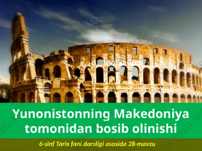 yunonistonning makedoniya tomonidan bosib olinishi. 6- sinf — PPTX