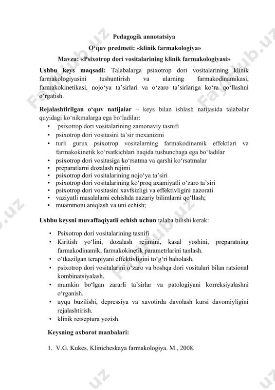 heskaya farmakologiya. m., 2008. 2. yu.b. belousov. klinicheskaya farmakologiya i farmakoterapiya. m., 2003. 3. yu.m. mamadov. klinik farmakologiya. toshkent, 2006. 4. bertram katsung. bazisnaya i klinicheskaya farmakologiya. m., 2001. 5. korkina m.v., lakosina psixiatriya. m.,2002 y tipologik xususiyatlardan kelib chiqqan holda keysning tavsifnomasi ushbu keys kabinetli, lavhali keys sanaladi. u tizimlashtirilgan, savolli, dallilar majmuasidan iborat. bu keys – savol. ushbu keysdan klinik farmakologiya, psixitriya fanida foydalanish mumkin. i keys «psixotrop dori vositalarining klinik farmakologiyasi» kirish psixotrop vositalar bilan davolash birinchi navbatda simptomatik hisoblanib, preparatni tanlash qaysi simptomlar ustunligiga qarab qo‘llaniladi: -depressiyada –antidepressantlar -psixozda-neyroleptiklar -insomniyada(uyqubuzilish)-gipnotiklar -bezovtalikda-anksiolitiklar(trankvilizatorlar) antidepressantlar- depressiv holatda, kayfiyatni normallashtiradi. antidepressantlar klassifikatsiyasi. mao ingibitorlari noselektiv iprazid,nalamid(nuredal) nogidrazin fenelzin (nardil), izokarboksazid (marplan), tranilsipromin (transamin) selektivga-(a tip) monotsiklik: -befol, moklobemid(auroriks) to‘rtsiklik: -pirlindol(pirazidol),metralindol(inkazan),tetrindol monoaminlarni qayta bog‘lab olish ingibitorlari noselektiv tritsiklik: imipramin(melipramin,imizin), amitriptilin(triptizol) klomipramin(anafranil,gidifen), doksepin(sinekvan) opipramol(insidon), pipofezin(azafen) trimipramin(gerfonal,syurmontil) kombinirlashgan(noradrenalin+ serotonin) milnatsipran(iksel), duloksetin(simbalta) presinaptik a2-adrenoretseptorlar va 5-nt –retseptor blokatorlari miaserin(miansan, lerivon, tolvon) mirtazapin(remeron) noradrenalinni bog‘lab …